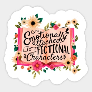 Emotionally Attached to Fictional Characters Sticker